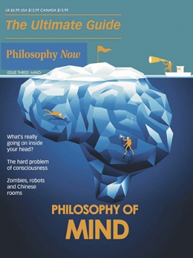 Philosophy Now  -  The Ultimate Guide to Philosophy of the Mind