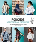 Ponchos : Ã€ Tricoter & Ã€ Crocheter (Ponchos : Knitting & Crochet)
